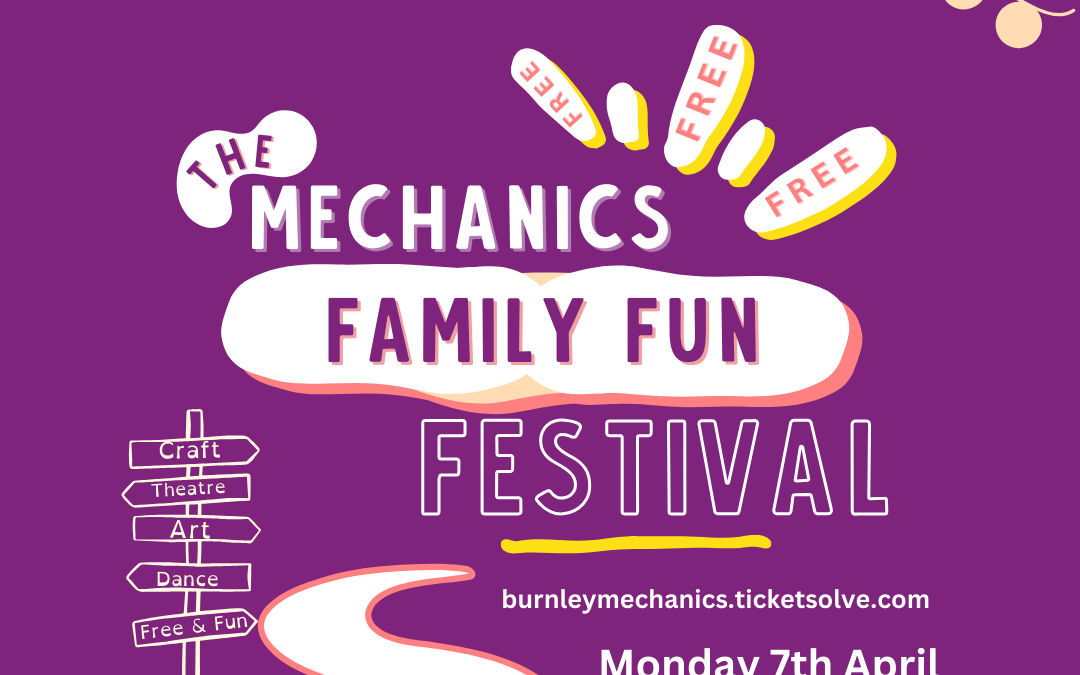 Burnley Mechanics Family Fun Festival!