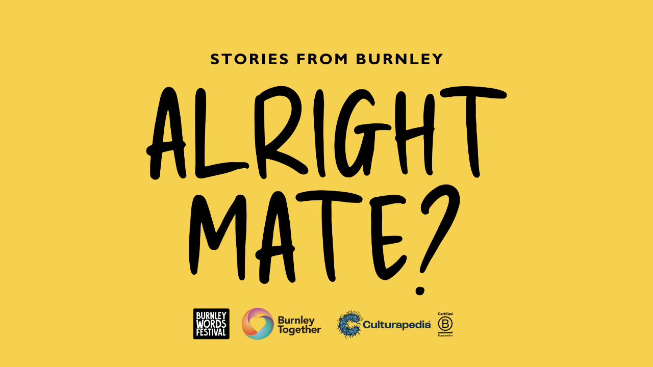 Alright Mate? Stories from Burnley
